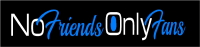 NO FRIENDS ONLY FANS 